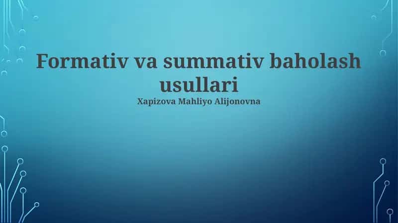 Formativ va summativ baholash usullari