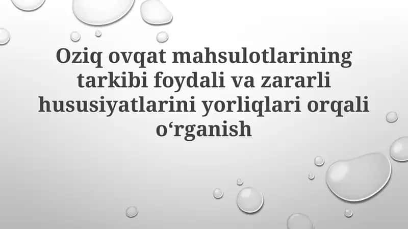Oziq-ovqat mahsulotlarining tarkibi foydali va zararli xususiyatlarini yorliqlarini o‘rganish