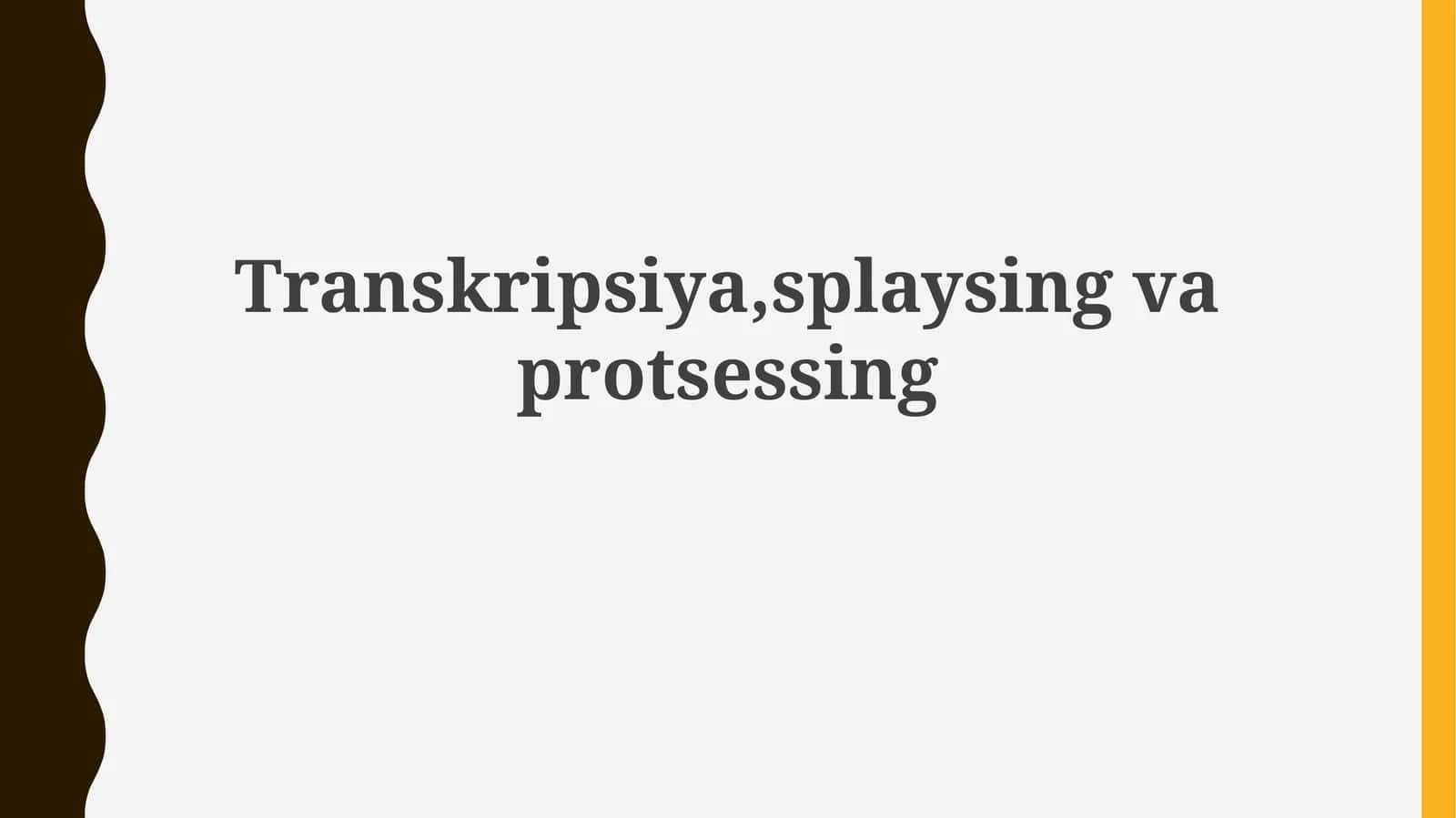 Transkripsiya, splaysing va protsessing