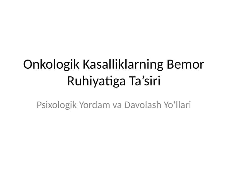 Onkologik Kasalliklarning Bemor Ruhiyatiga Ta’siri