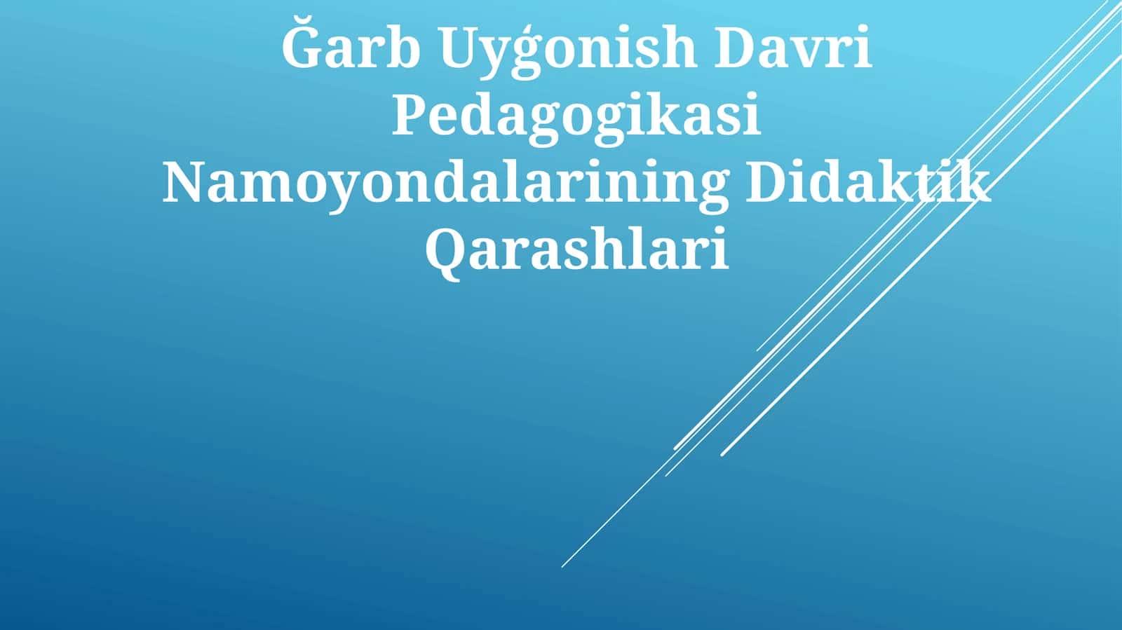 Ğarb Uyģonish Davri Pedagogikasi Namoyondalarining Didaktik Qarashlari