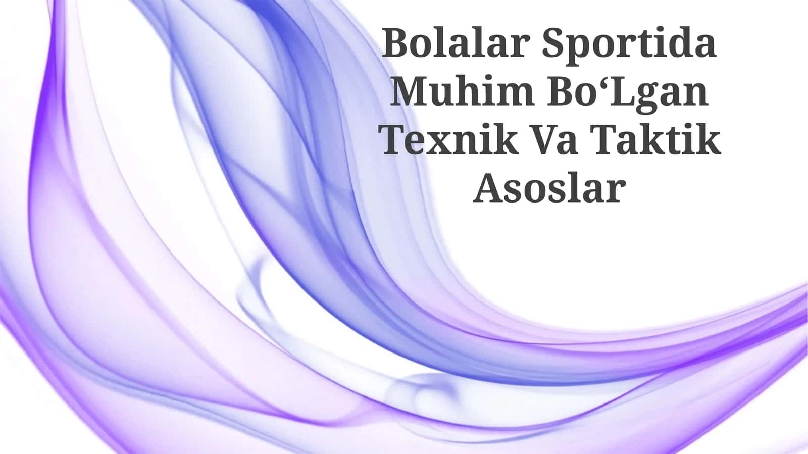 Bolalar Sportida Muhim BoʻLgan Texnik Va Taktik Asoslar
