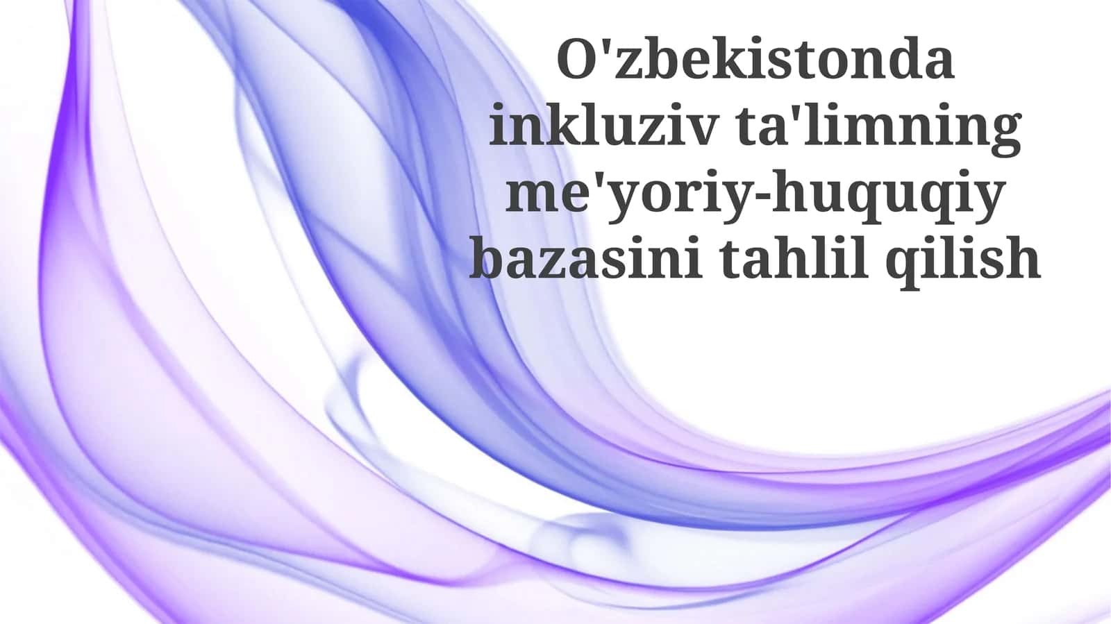 O'zbekistonda inkluziv ta'limning me'yoriy-huquqiy bazasini tahlil qilish