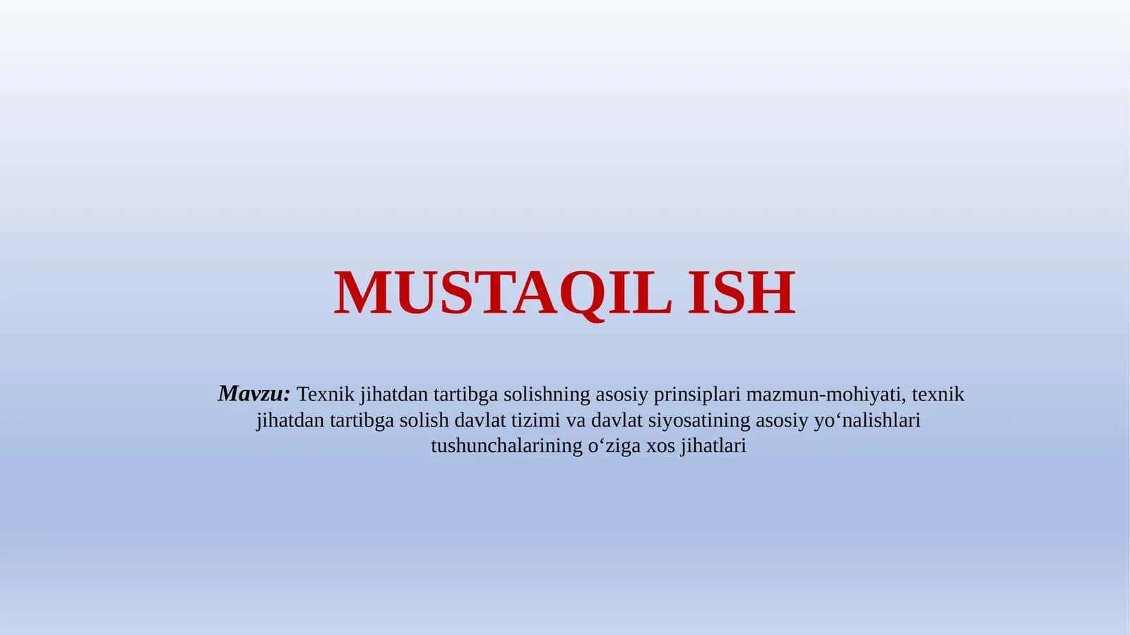 Texnik jihatdan tartibga solishning asosiy prinsiplari mazmun-mohiyati, texnik jihatdan tartibga solish davlat tizimi va davlat siyosatining asosiy yo‘nalishlari tushunchalarining o‘ziga xos jihatlari