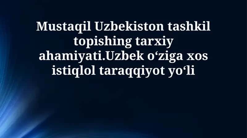 O'zbekiston Mustaqilligining Tarixiy Ahamiyati