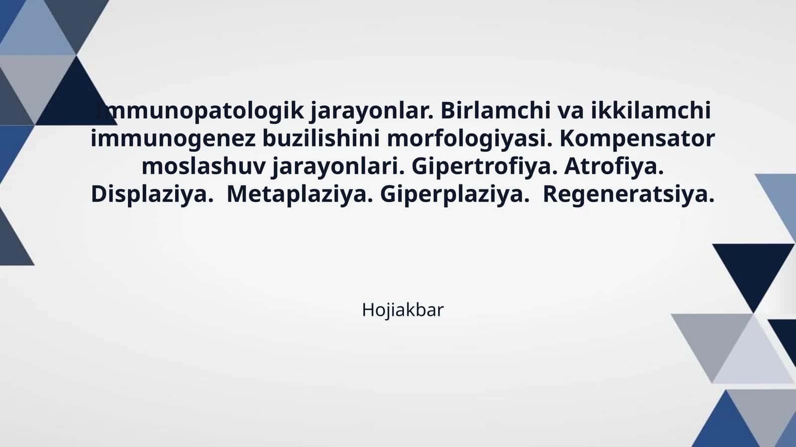 Immunopatologik jarayonlar. Birlamchi va ikkilamchi immunogenez buzilishini morfologiyasi. Kompensator moslashuv jarayonlari. Gipertrofiya. Atrofiya. Displaziya. Metaplaziya. Giperplaziya. Regeneratsiya.