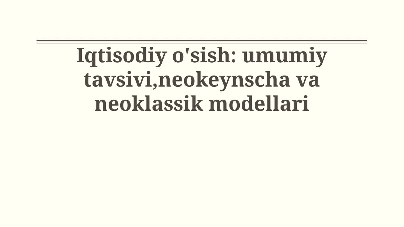 Iqtisodiy o'sish: umumiy tavsivi,neokeynscha va neoklassik modellari