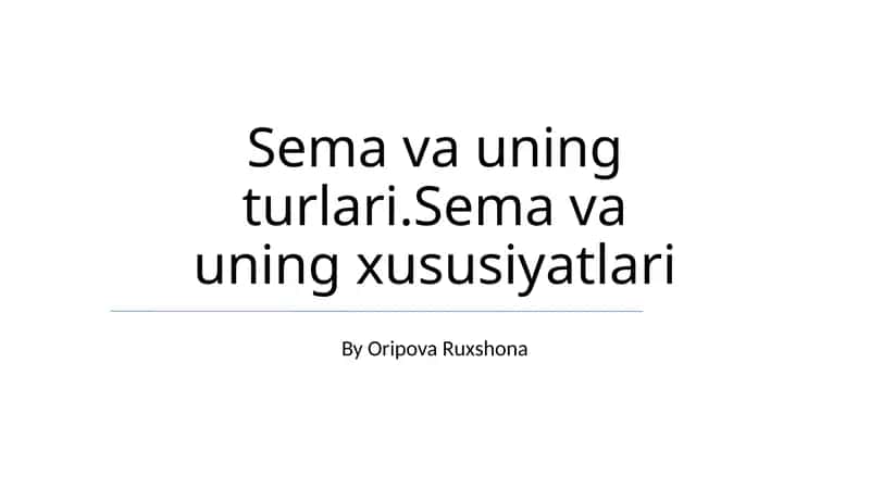 Sema va uning turlari.Sema va uning xususiyatlari