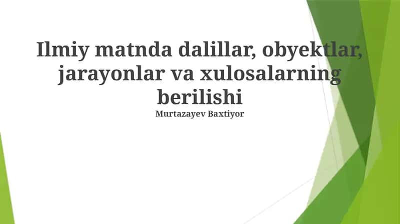 Ilmiy matnda dalillar, obyektlar, jarayonlar va xulosalarning berilishi