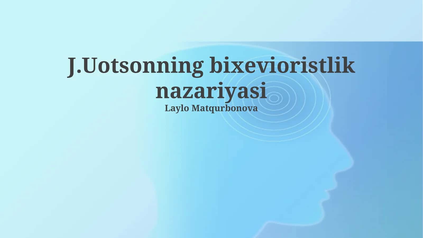 J.Uotsonning bixevioristlik nazariyasi