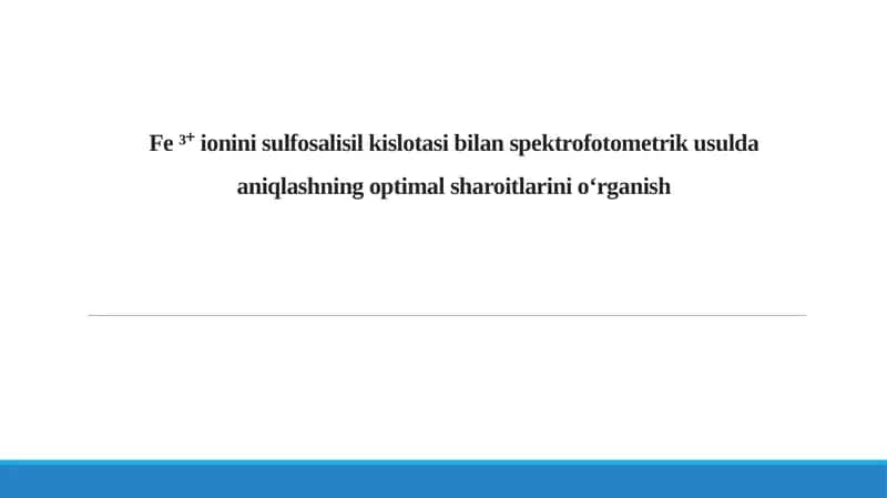 Fe ³⁺ ionini sulfosalisil kislotasi bilan spektrofotometrik usulda aniqlashning optimal sharoitlarini o'rganish