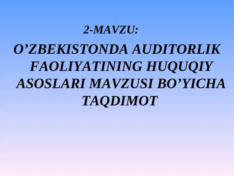 O’ZBEKISTONDA AUDITORLIK FAOLIYATINING HUQUQIY ASOSLARI