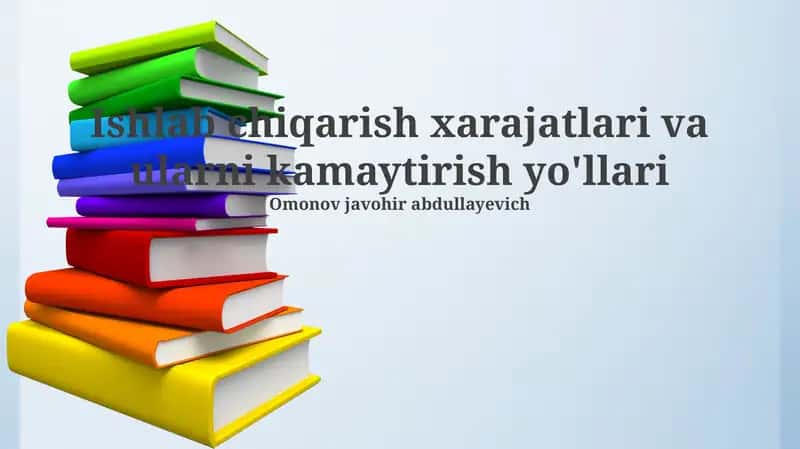 Ishlab chiqarish xarajatlari va ularni kamaytirish yo'llari