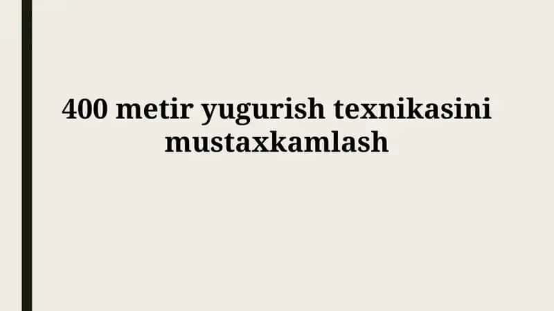 400 metir yugurishtexnikasini mustaxkamlash