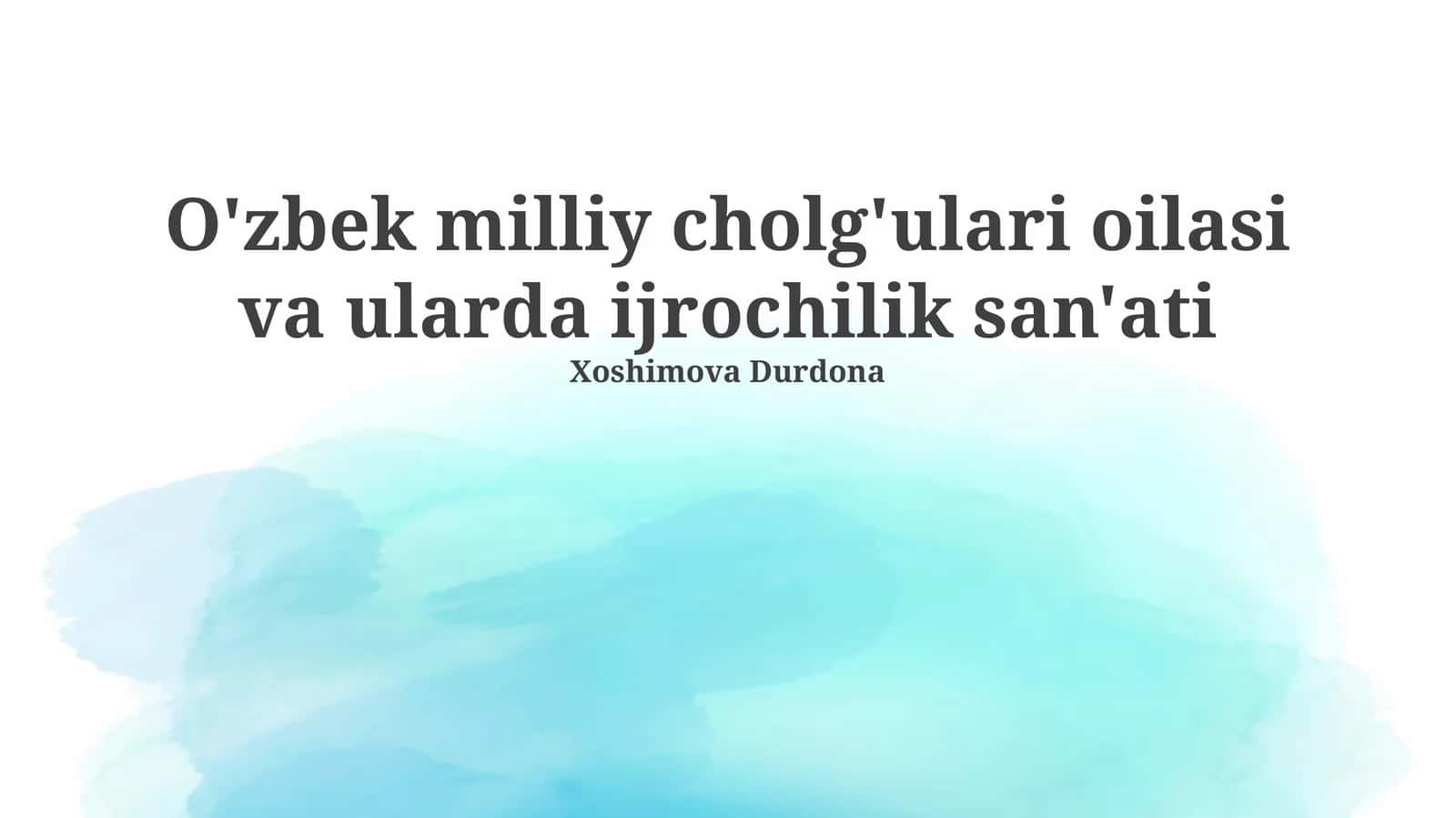 Oʻzbek milliy cholgʻulari oilasi va ularda ijrochilik sanʼati