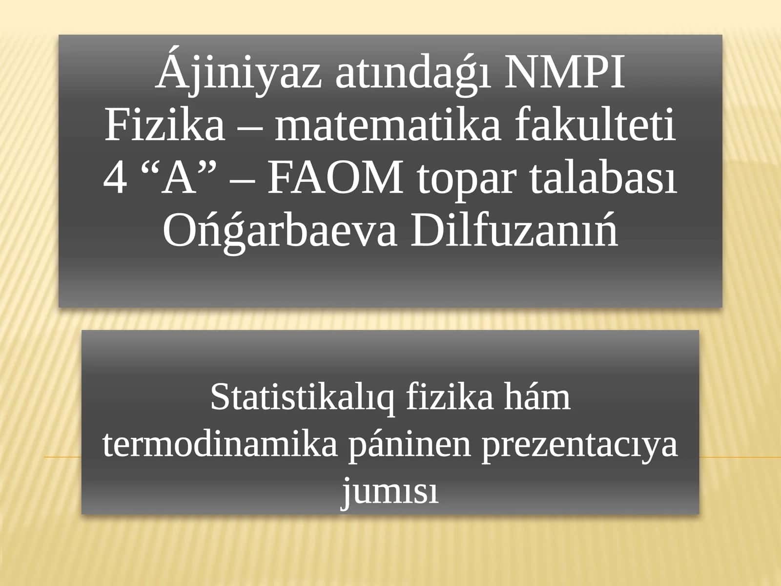 Ájiniyaz atındaǵı NMPIFizika – matematika fakulteti4 “A” – FAOM topar talabası
