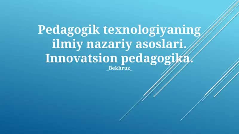 Pedagogik texnologiyaning ilmiy nazariy asoslari