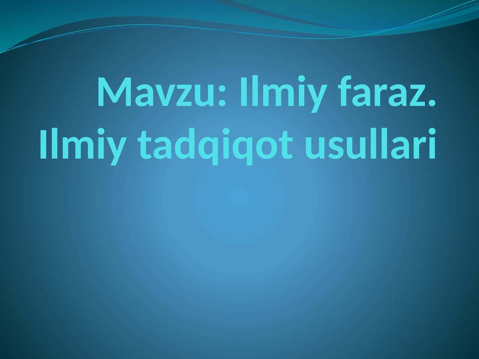 Ilmiy faraz. Ilmiy tadqiqot usullari