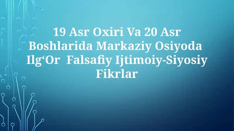 19 Asr Oxiri Va 20 Asr Boshlarida Markaziy Osiyoda IlgʻOr FalsafiyIjtimoiy-SiyosiyFikrlar