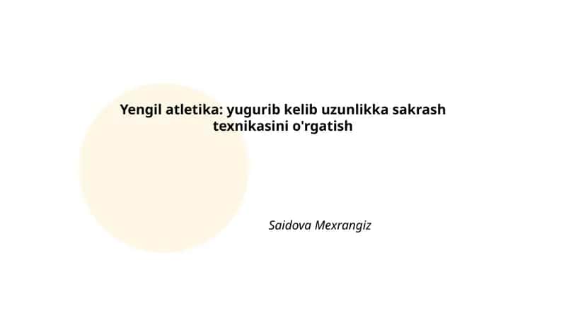 Yugurib kelib uzunlikka sakrash texnikasini o'rgatish