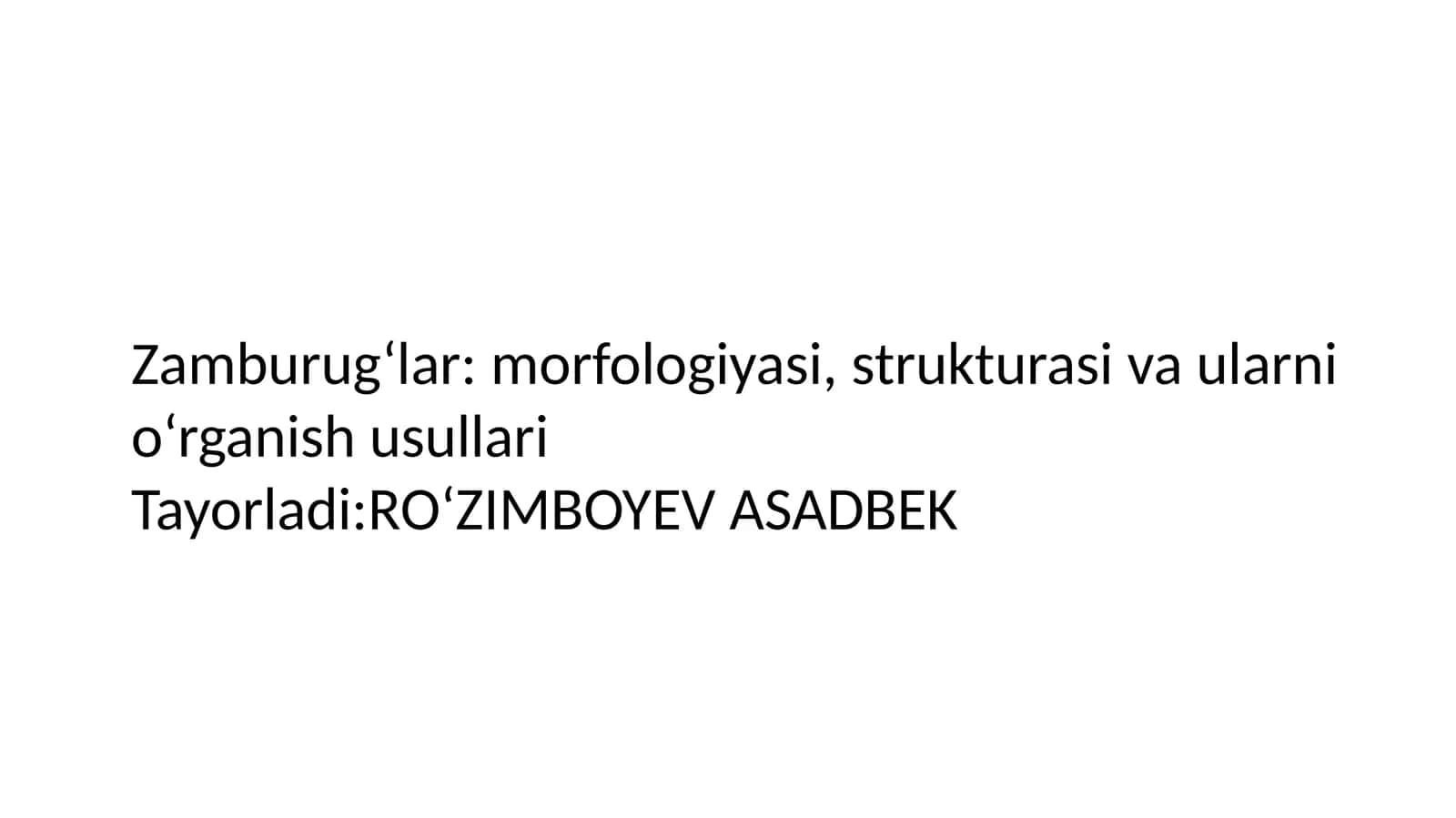 Zamburug‘lar:morfologiyasi,strukturasivaularnio‘rganishusullari