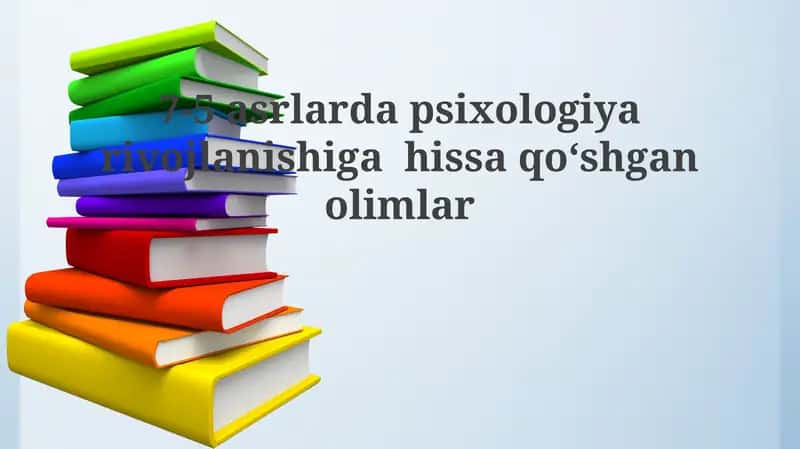 7-5 asrlarda psixologiya rivojlanishiga hissa qo'shgan olimlar