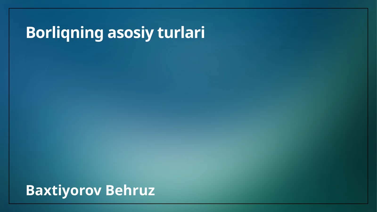 Borliqning asosiy turlari