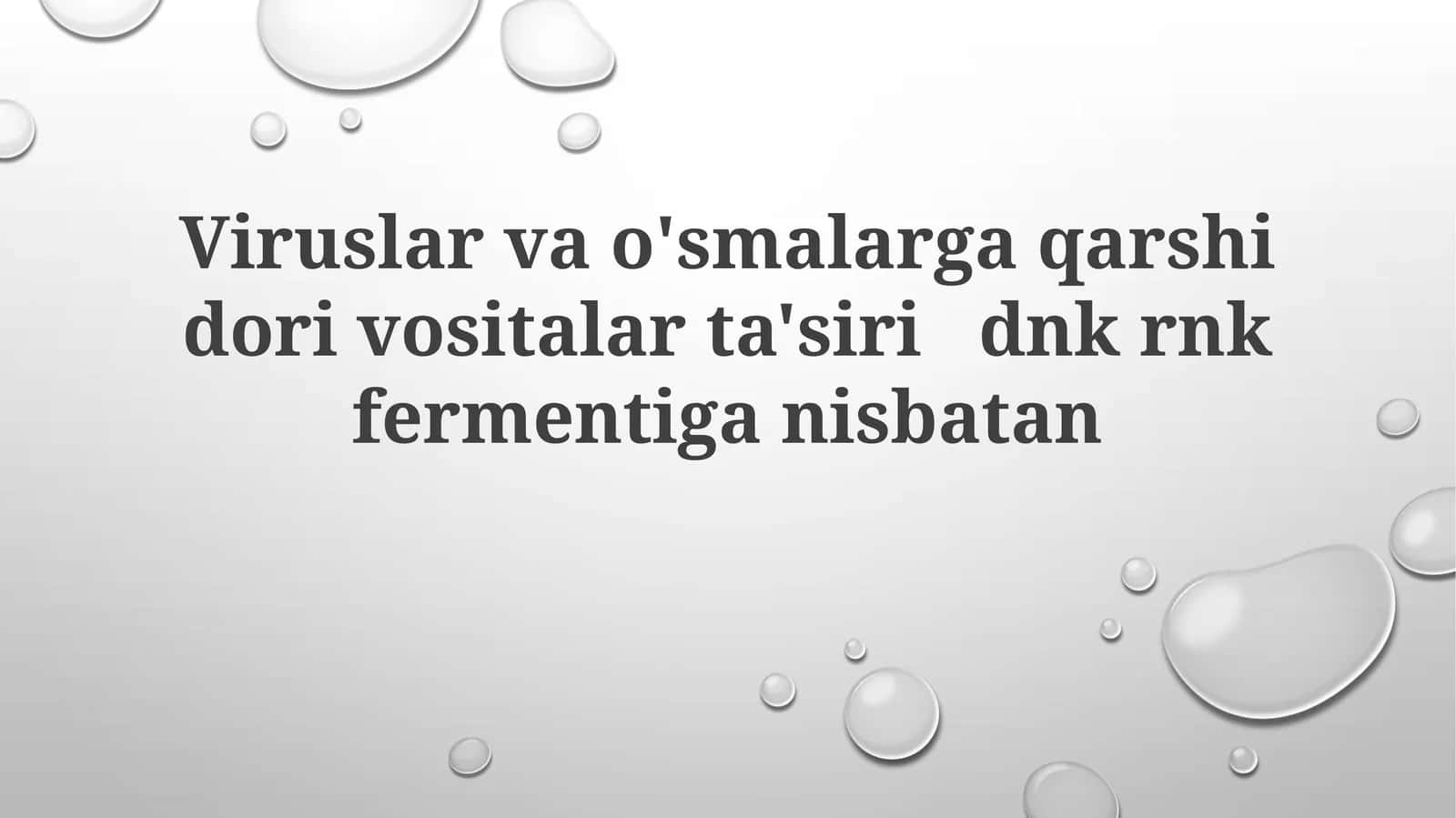Viruslar va o'smalarga qarshi dorivorlarta'siridan DNK va RNK fermentlariga nisbatan