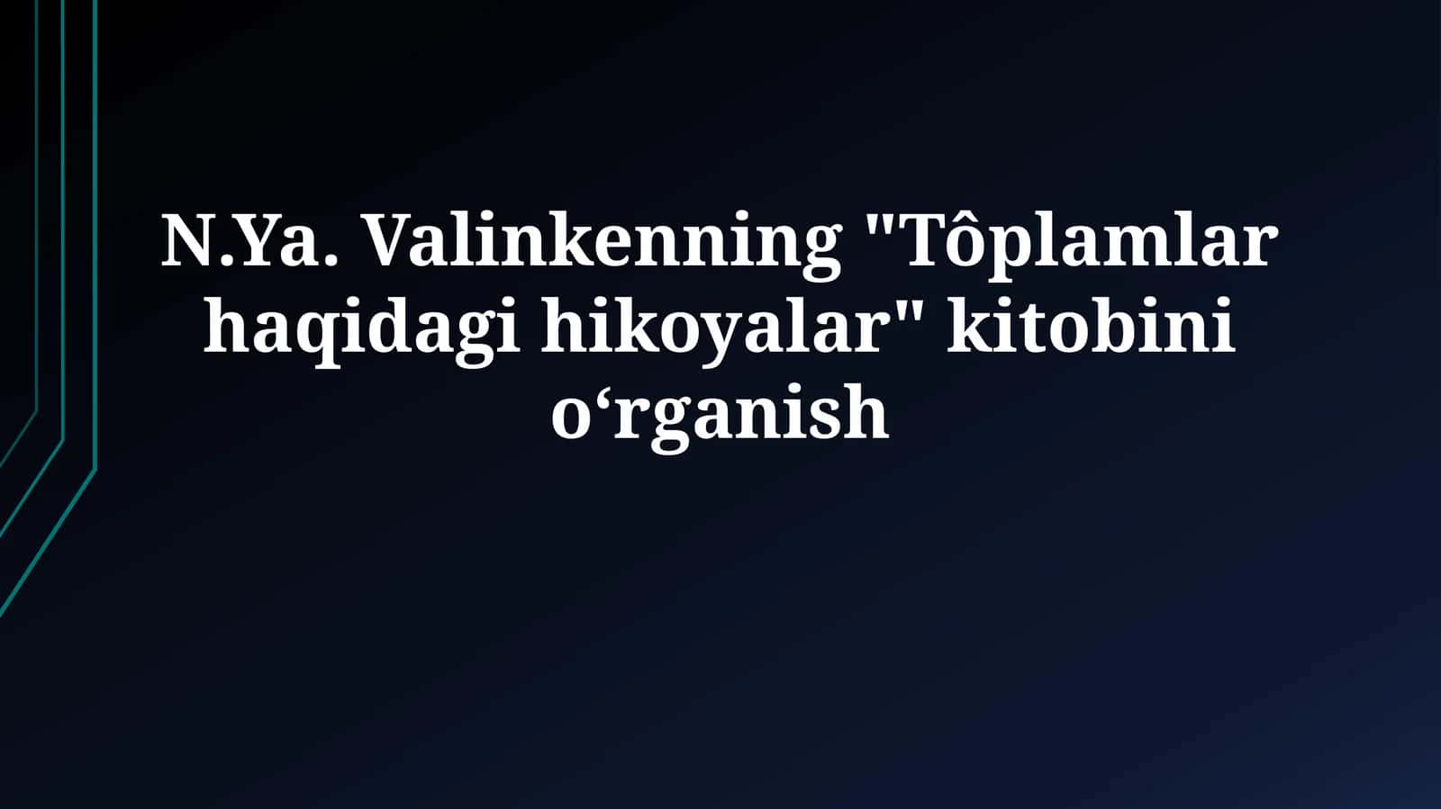 N.Ya. Valinkenning "Tôplamlar haqidagi hikoyalar"kitobinioʻrganish