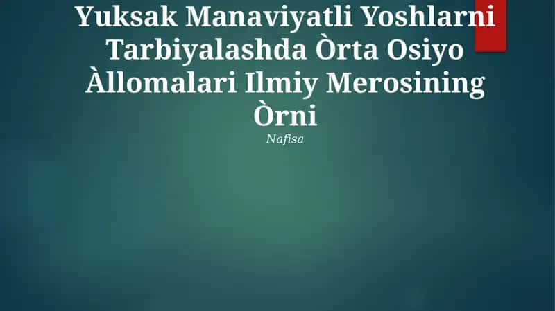 Yuksak Manaviyatli Yoshlarni Tarbiyalashda Òrta Osiyo Àllomalari Ilmiy Merosining Òrni