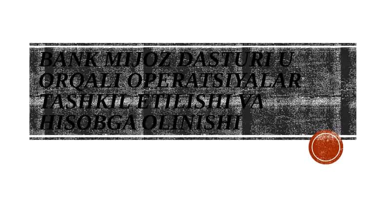 Bank mijoz dasturi u orqali operatsiyalar tashkil etilishi va hisobga olinishi
