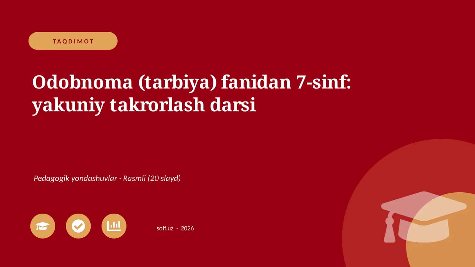 Odobnoma (tarbiya) fanidan 7-sinf: yakuniy takrorlash darsi