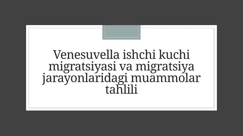Venesuvellaishchik uchimigratsiyasi va migratsiya jarayonlaridagi muammolar tahlili