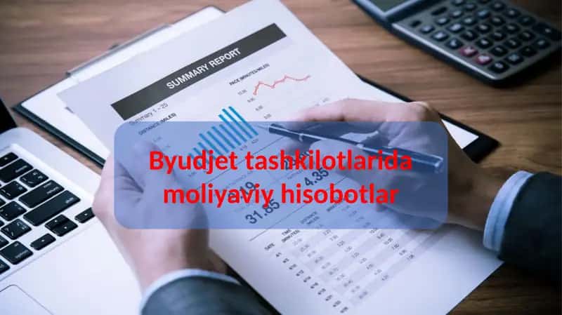 Byudjet tashkilotlarida moliyaviy hisobotlar