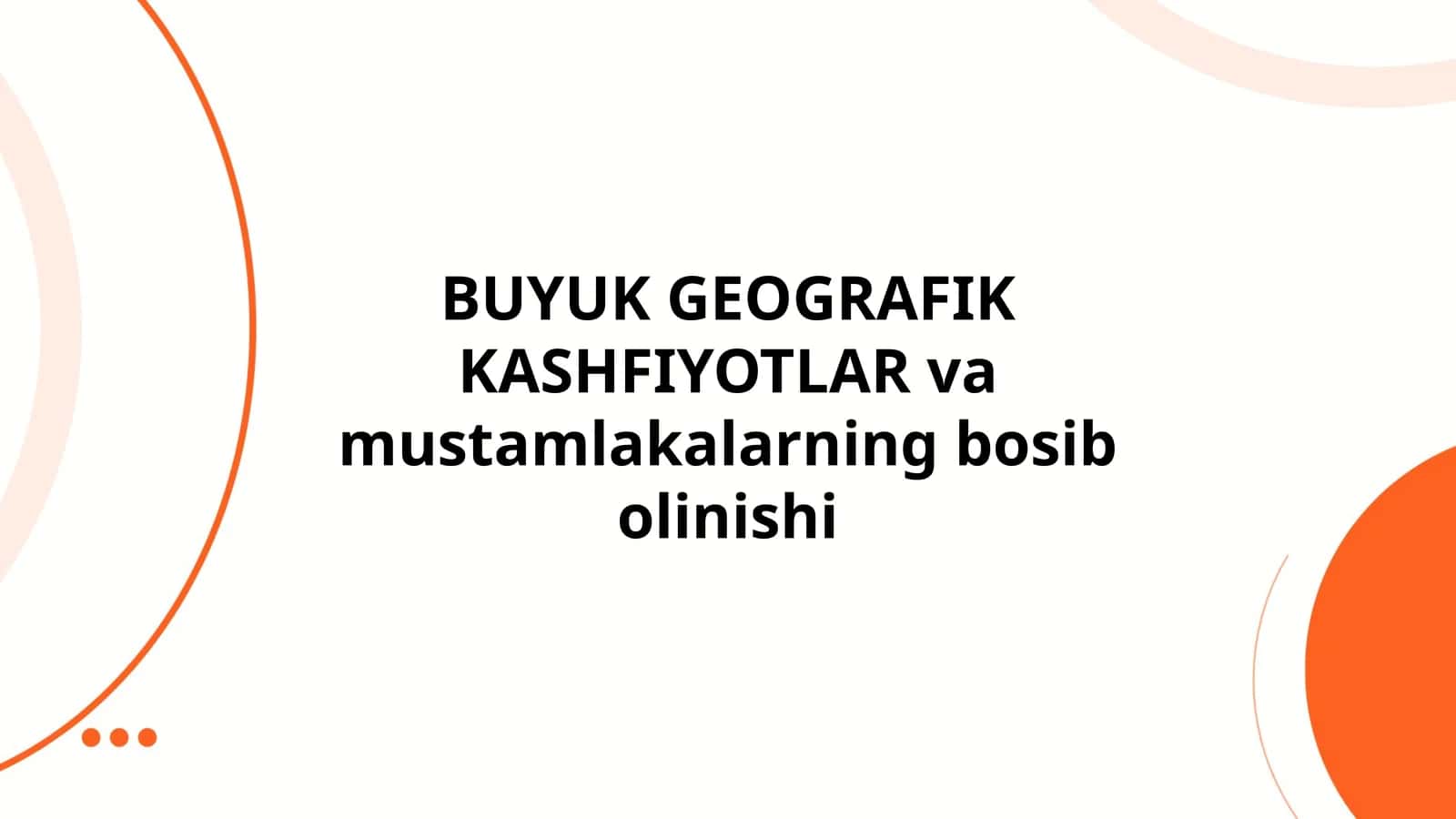 BUYUK GEOGRAFIK KASHFIYOTLAR va mustamlakalarning bosib olinishi