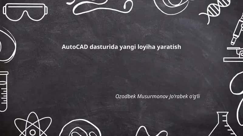 AutoCAD dasturida yangi loyiha yaratish