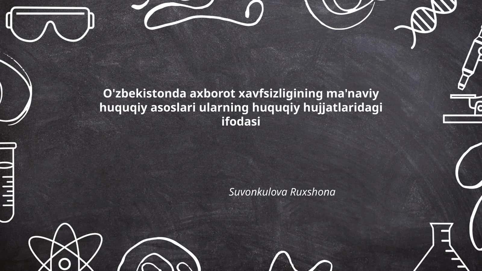 O'zbekistonda axborot xavfsizligining ma'naviy huquqiy asoslari