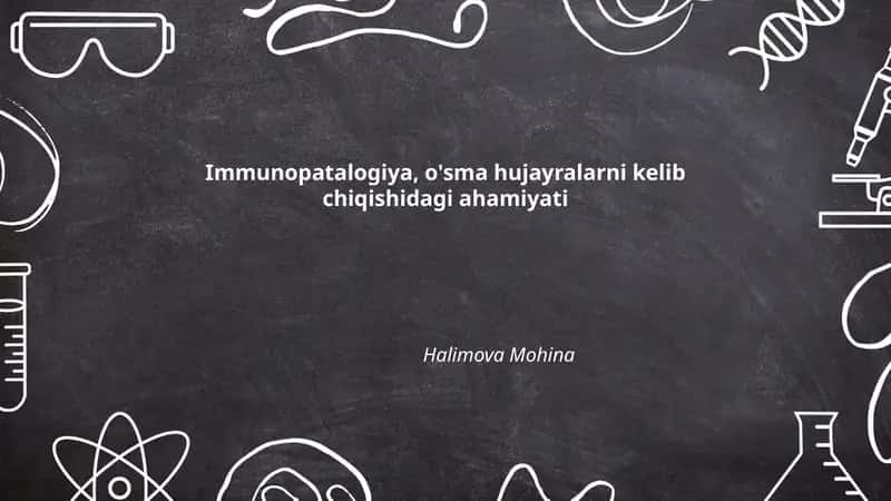 Immunopatologiya tushunchasi va o'sma hujayralar kelib chiqishidagi roli