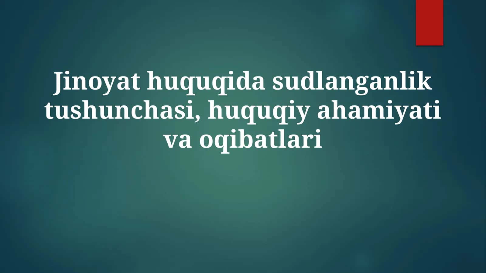 Jinoyat huquqida sudlanganlik tushunchasi, huquqiy ahamiyati va oqibatlari