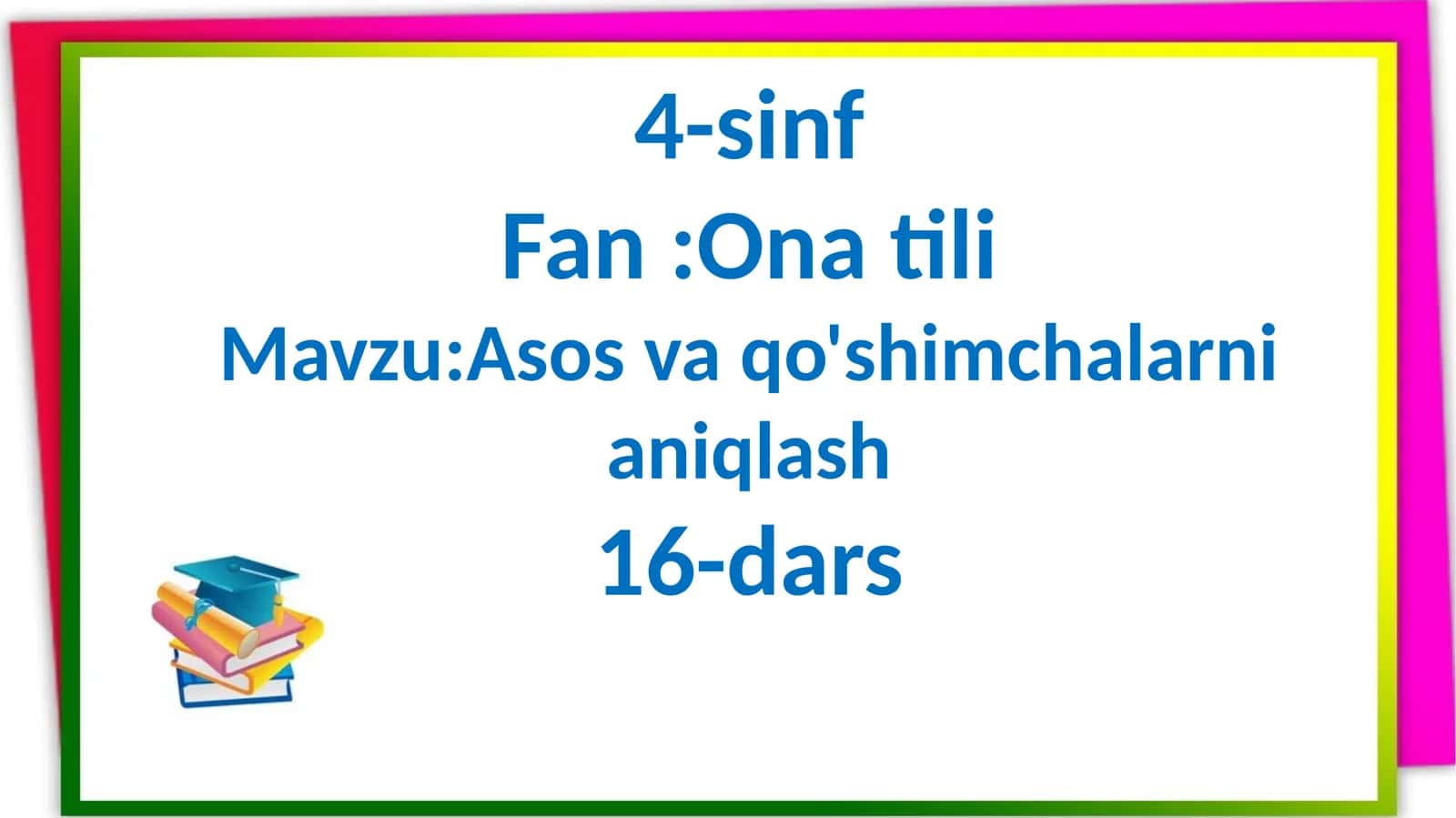 "Asos va qo'shimchalarni aniqlash" 4-sinf ona tili fanidan dars ishlanma