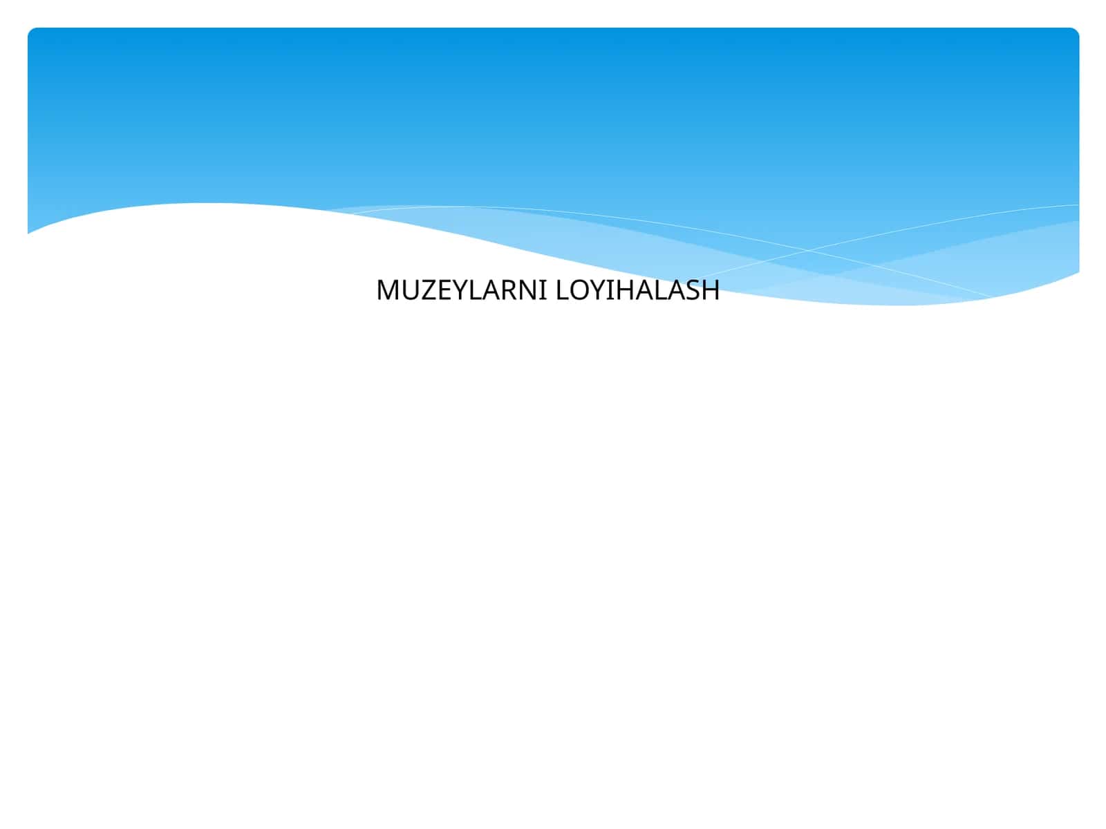 MUZEYLARNI LOYIHALASH