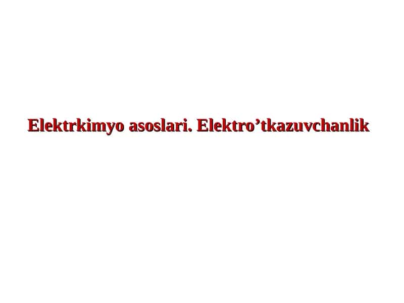 Elektrkimyo asoslari.Elektro’tkazuvchanlik