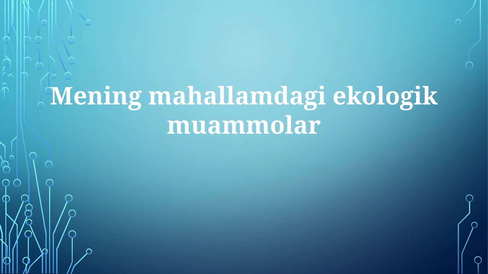Mening mahallamda ekologik muammolar
