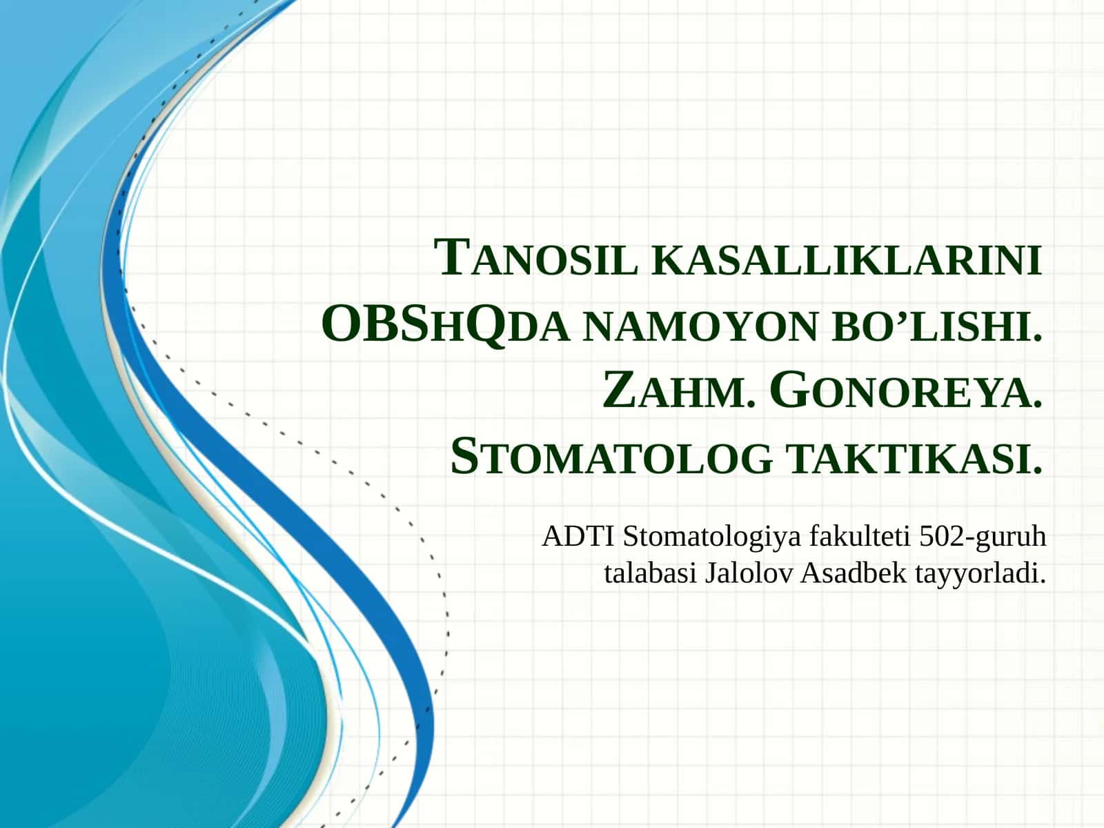 Tanosil kasalliklarini OBShQda namoyon bo’lishi. Zahm. Gonoreya. Stomatolog taktikasi.