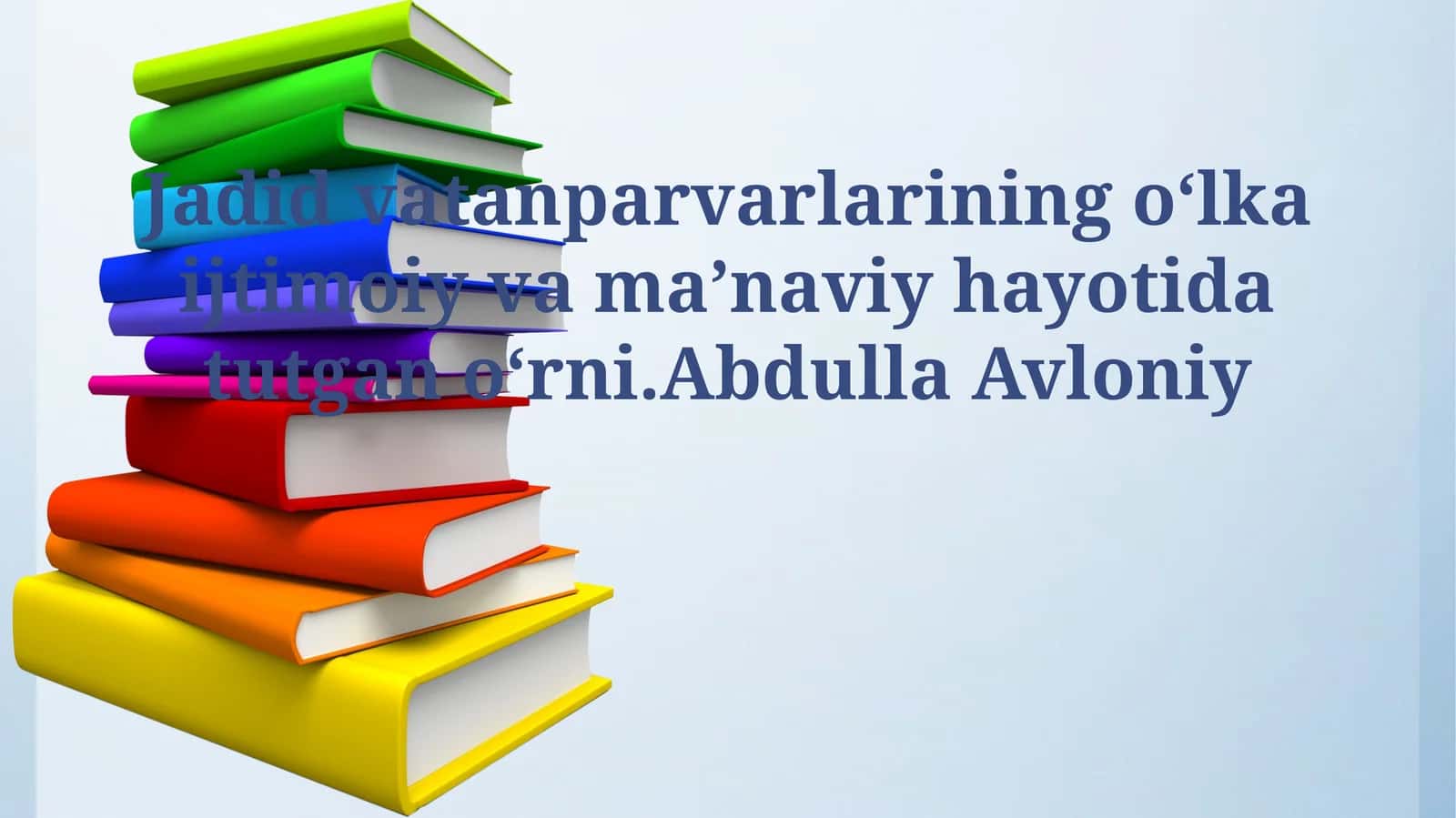 Jadid vatanparvarlarining oʻlka ijtimoiy va maʼnaviy hayotida tutgan oʻrni.Abdulla Avloniy