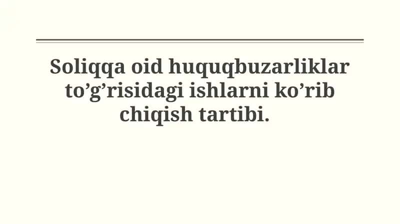 Soliqqa oid huquqbuzarliklar to’g’risidagi ishlarni ko’rib chiqish tartibi