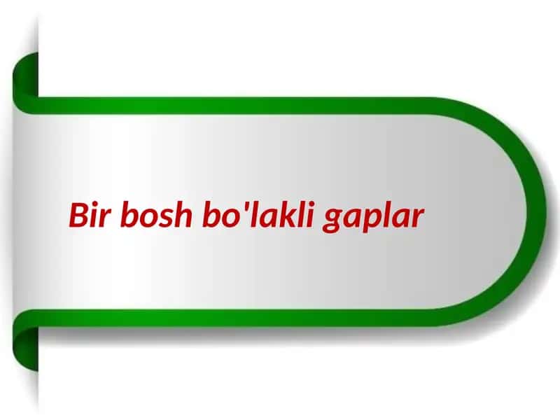 Bir bosh bo‘lakli gaplar