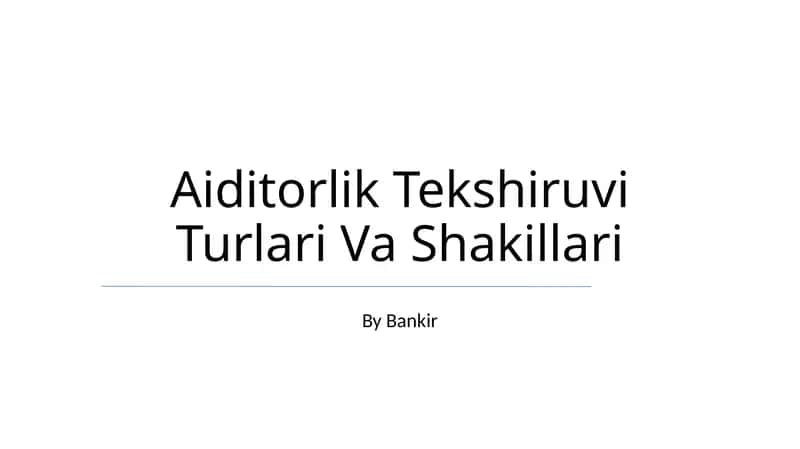 Aiditorlik Tekshiruvi Turlari Va Shakillari