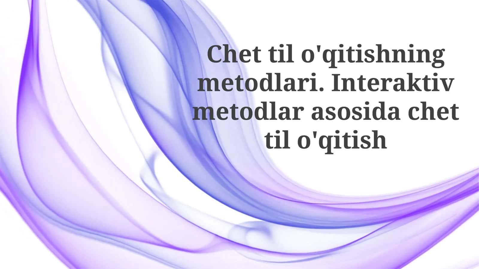Chettilo'qitishningmetodlari.Interaktivmetodlarasosidachettilo'qitish