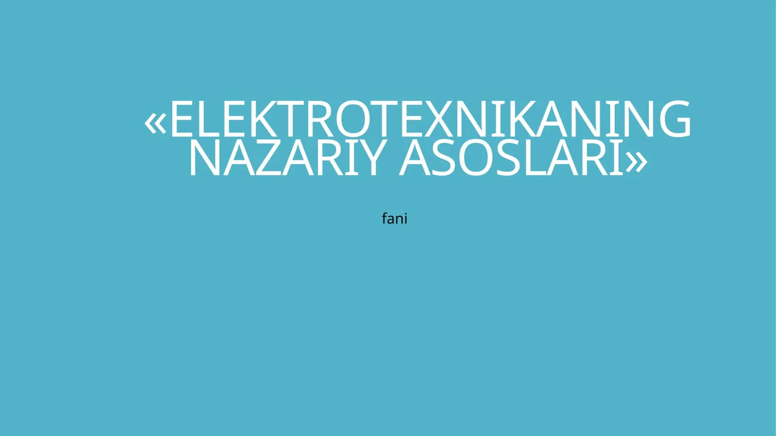 ELEKTROTEXNIKANING NAZARIY ASOSLARI